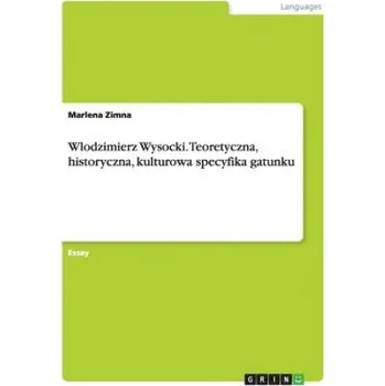Wlodzimierz Wysocki. Teoretyczna, historyczna, kulturowa specyfika gatunku – Marlena Zimna (PL)