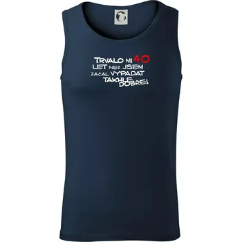 Pánská móda Trvalo mi 40 let než jsem začal vypadat takhle dobře - Tílko pánské Core - L ( Námořní modrá (velmi tmavá - téměř černá) )