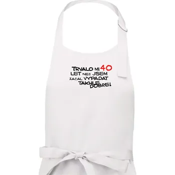 Kuchyňská zástěra Trvalo mi 40 let než jsem začal vypadat takhle dobře - Pánská zástěra na vaření - Univerzální velikost ( Bílá )
