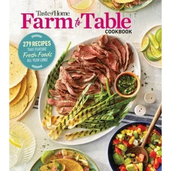Populárně naučná literatura pro dospělé Taste of Home Farm to Table Cookbook: 279 Recipes That Make the Most of the Season's Freshest Foods - All Year Long! (EN)