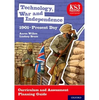 KS3 History 4th Edition: Technology, War and Independence 1901-Present Day Curriculum and Assessment Planning Guide – Aaron Wilkes,Lindsay Bruce (EN)
