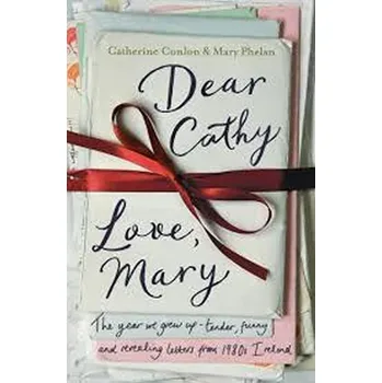 Cizojazyčná kniha Dear Cathy ... Love, Mary : The Year We Grew Up - Tender, Funny and Revealing Letters from 1980s Ireland