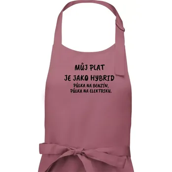 Kuchyňská zástěra Můj plat jako hybrid - Dámská zástěra na vaření - Univerzální velikost ( Starorůžová )