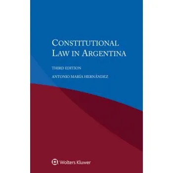 Constitutional Law in Argentina – Antonio Maria Hernandez (EN)