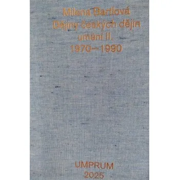 Umění Dějiny českých dějin umění II. 1970-1990
