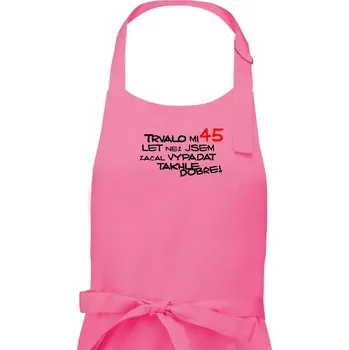 Kuchyňská zástěra Trvalo mi 45 let než jsem začal vypadat takhle dobře - Pánská zástěra na vaření - Univerzální velikost ( Růžová )