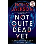 Not Quite Dead Yet - Holly Jackson [EN]…
