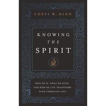 Populárně naučná literatura pro dospělé Knowing the Spirit - Hinn, Costi W.