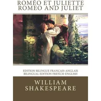 Učebnice Roméo et Juliette / Romeo and Juliet: Edition bilingue français-anglais / Bilingual edition French-English – William Shakespeare,Francois-Victor Hugo,Atlantic Editions (FR)