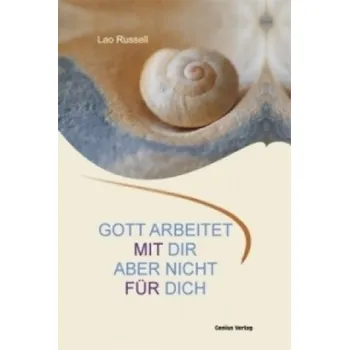 Gott arbeitet mit dir. Aber nicht für dich. (Lao Russell)(Pevná)