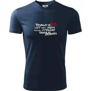 Pánské oblečení Trvalo mi 20 let než jsem začal vypadat takhle dobře - Pánské triko Fantasy sportovní (dresovina) - 3XL ( Námořní modrá (velmi tmavá - téměř černá) )