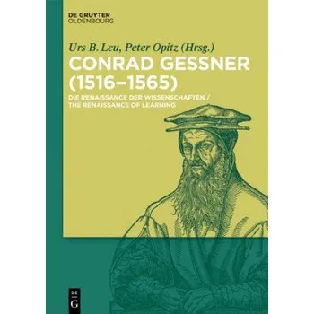 Conrad Gessner (1516-1565) (Urs Leu,Peter Opitz)(Pevná)