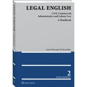Legal English. Civil, Commercial, Administrative and Labour Law.A Handbook (Aneta Skorupa-Wulczyńska)(Brožovaná)