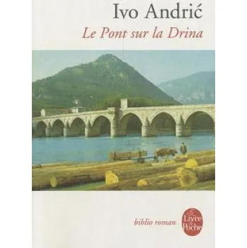 Cizojazyčná kniha Le pont sur la Drina (I. Andric,Ivo Andric)(Brožovaná)