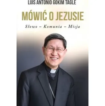 Mówić o Jezusie (Luis Antonio Gokim Tagle)(Brožovaná)