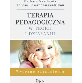 Terapia pedagogiczna w teorii i działaniu. Wybrane zagadnienia (Barbara Skałbania,Teresa Lewandowska-Kidoń)(Brožovaná)