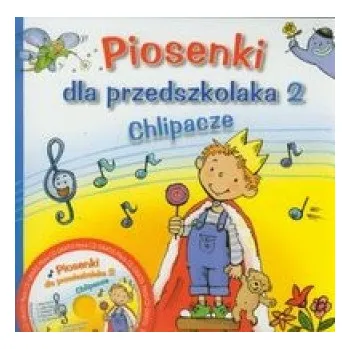 Piosenki dla przedszkolaka 2 Chlipacze z płytą CD (Zawadzka Danuta)(Brožovaná)