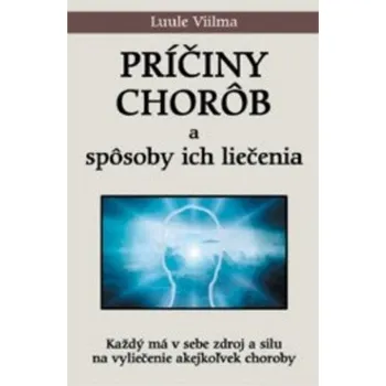 Príčiny chorôb a ich liečenie (Luule Viilma)(Brožovaná)