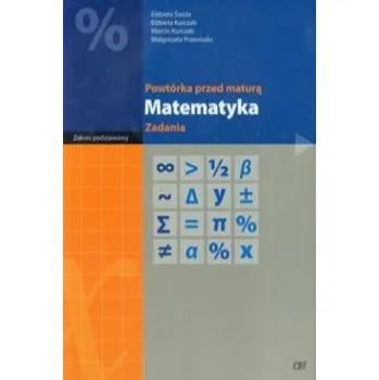 Matematika Powtorka przed matura Matematyka Zadania Zakres podstawowy (Świda Elżbieta,Kurczab Elżbieta,Kurczab Marcin)(Brožovaná)