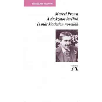 Beletrie pro dospělé A titokzatos levélíró és más kiadatlan novellák (Marcel Proust)(Pevná)