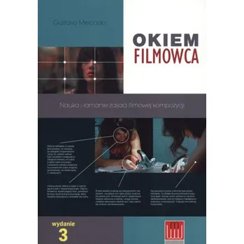 Okiem filmowca. Nauka i łamanie zasad filmowej kompozycji wyd. 5 (Gustavo Mercado)(Brožovaná)