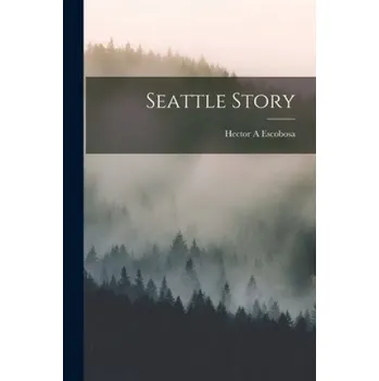 Seattle Story (Hector a. Escobosa)(Brožovaná)