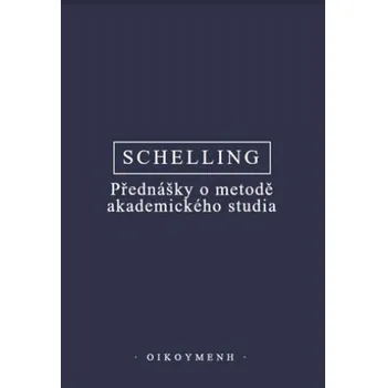 Přednášky o metodě akademického studia (Friedrich Wilhelm Joseph Schelling)(Brožovaná)