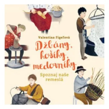 Džbány, košíky, medovníky (Valentína Figeľová)(Brožovaná)