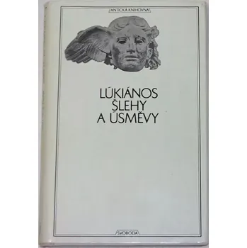 Literární biografie Lúkiános - Šlehy a úsměvy