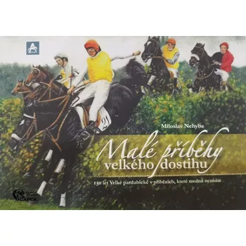 Chovatelství Kniha -MALÉ PŘÍBĚHY VELKÉHO DOSTIHU-
