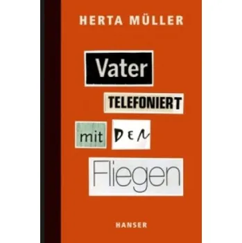 Vater telefoniert mit den Fliegen (Herta Müller)(Pevná)
