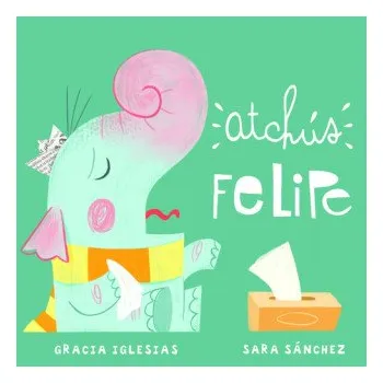 Atchús Felipe (GRACIA IGLESIAS,SARA SANCHEZ)(Brožovaná)