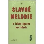 Slavné melodie v lehké úpravě pro klavír 5 (R. Linhart)(Brožovaná)