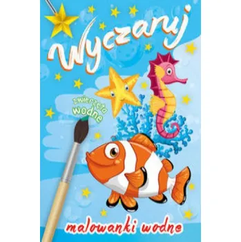 Wyczaruj zwierzęta wodne Malowanki wodne (Brožovaná)