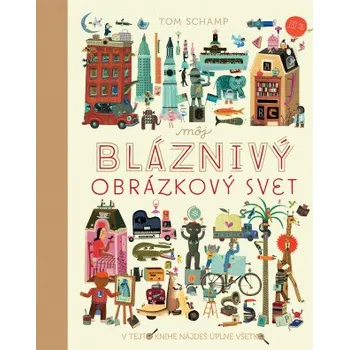 Môj bláznivý obrázkový svet (Tom Schamp)(Pevná)
