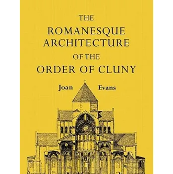 Cizí jazyk Romanesque Architecture of the Order of Cluny (Joan Evans)(Brožovaná)