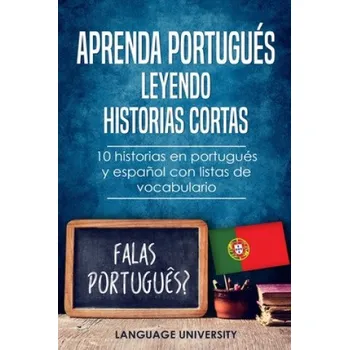 Aprenda portugués leyendo historias cortas: 10 historias en portugués y espa?ol con listas de vocabulario (Charles Mendel,Language University)(Brožovaná)