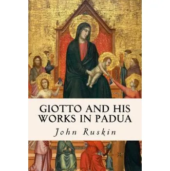 Kniha Giotto and his works in Padua (John Ruskin)(Brožovaná)