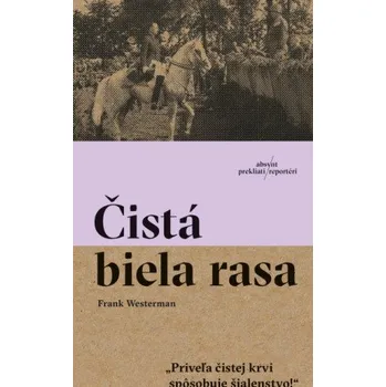 Kniha Čistá biela rasa (Frank Westerman)(Brožovaná)