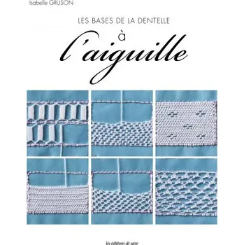 Francouzský jazyk Les bases de la dentelle à l'aiguille (Isabelle Gruson)(Brožovaná)
