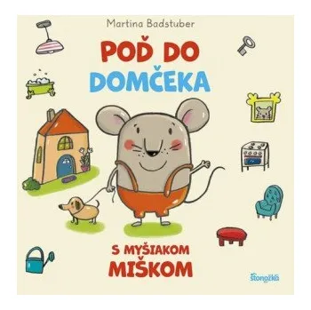 První čtění Poď do domčeka s myšiakom Miškom (Martina Badstuber)(Leporelo)