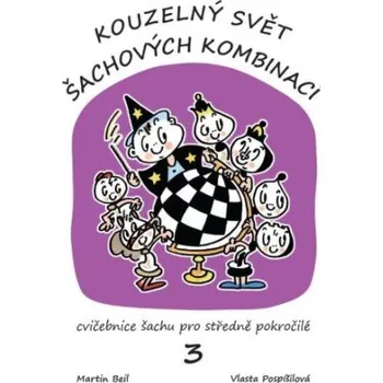Český jazyk Kouzelný svět šachových kombinací 3.díl (Martin Beil,Vlasta Pospíšilová)(Brožovaná)