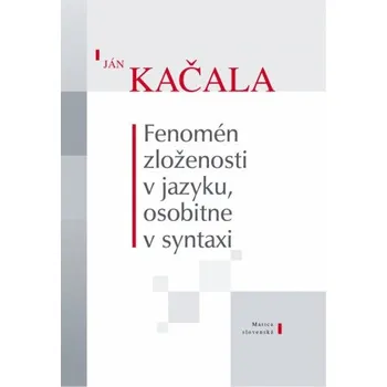 Fenomén zloženosti v jazyku, osobitne v syntaxi (Ján Kačala)(Pevná)