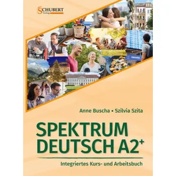 Německý jazyk Spektrum Deutsch A2+: Integriertes Kurs- und Arbeitsbuch für Deutsch als Fremdsprache (Anne Buscha,Szilvia Szita)(Brožovaná)