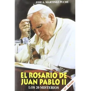El Rosario de Juan Pablo II (JOSE ANTONIO MARTINEZ PUCHE)(Pevná)