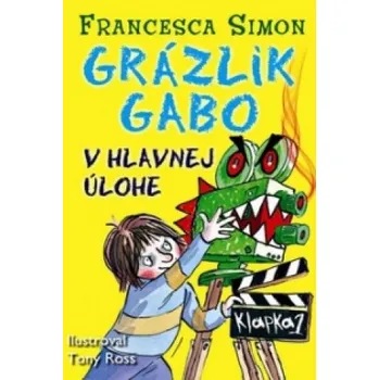 Grázlik Gabo v hlavnej úlohe (Francesca Simon)(Brožovaná)