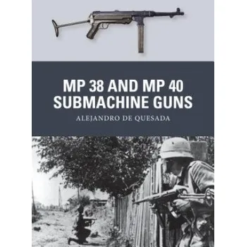 Učebnice MP 38 and MP 40 Submachine Guns (Alejandro de Quesada)(Brožovaná)