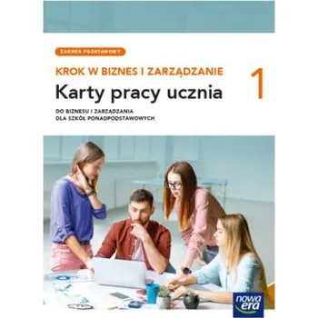 Krok w biznes i zarządzanie 1. Szkoła branżowa I stopnia. Karty pracy ucznia. Zakres podstawowy (Aneta Depczyńska,Katarzyna Garbacik,Joanna Kozub)(Brožovaná)