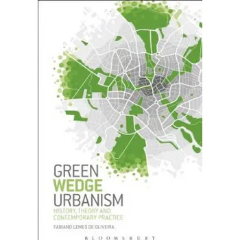 Cizojazyčná kniha Green Wedge Urbanism (Oliveira,Fabiano Lemes de (Portsmouth School of Architecture,UK))(Pevná)