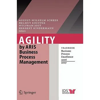 Cizojazyčná kniha Agility by ARIS Business Process Management (August-Wilhelm Scheer,Helmut Kruppke,Wolfram Jost)(Pevná)